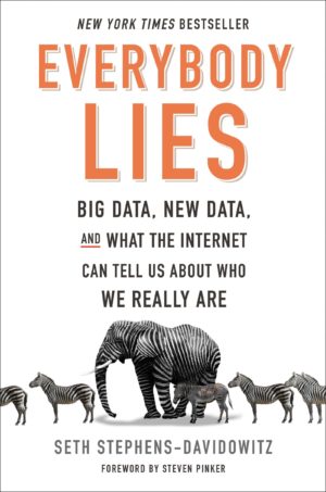 Read more about the article Book Review: Everyone Lies: Big Data, New Data, and What the Internet Can Tell Us About Who We REALLY Are